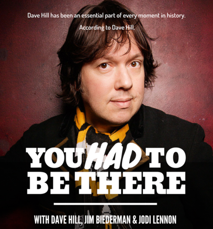 Dave Hill: "You Had to Be There"